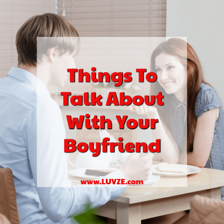 things to talk about with your boyfriend